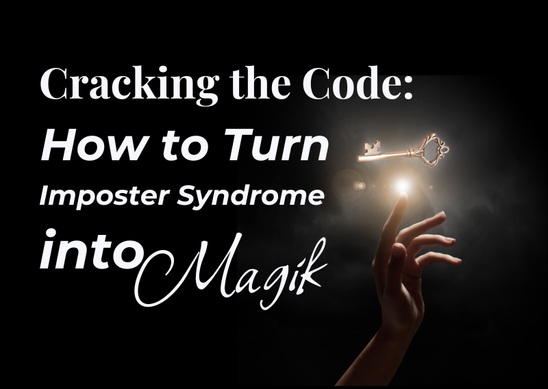 Cracking the Code: How to Turn Imposter Syndrome into Magik